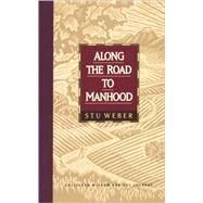 Along the Road to Manhood : Collected Wisdom for the Journey