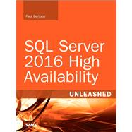 SQL Server 2016 High Availability Unleashed (includes Content Update Program)