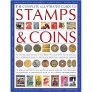 The Complete Illustrated Guide to Stamps and Coins The ultimate visual reference to over 6000 of the world's best stamps and coins and a professional guide to starting and perfecting a spectacular collection; Full advice on getting the most out of these popular pastimes, from making your first acqui