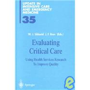 Evaluating Critical Care : Using Health Services Research to Improve Quality