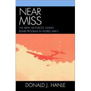 Near Miss The Army Air Forces' Guided Bomb Program in World War II