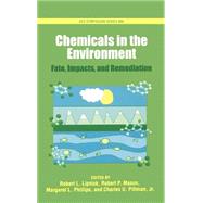 Chemicals in the Environment Fate, Impacts, and Remediation