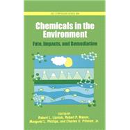 Chemicals in the Environment Fate, Impacts, and Remediation