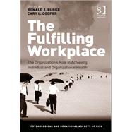 The Fulfilling Workplace: The Organization's Role in Achieving Individual and Organizational Health