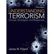 Understanding Terrorism Groups, Strategies, and Responses