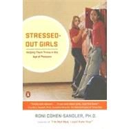 Stressed-Out Girls : Helping Them Thrive in the Age of Pressure