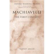 Machiavelli - The First Century Studies in Enthusiasm, Hostility, and Irrelevance