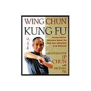 Wing Chun Kung Fu Traditional Chinese King Fu for Self-Defense and Health