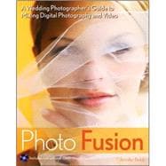 Photo Fusion : A Wedding Photographer's Guide to Mixing Digital Photography and Video