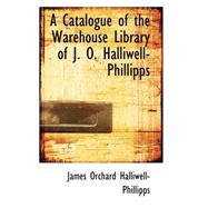 A Catalogue of the Warehouse Library of J. O. Halliwell-phillipps