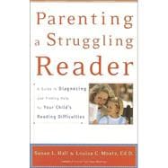 Parenting a Struggling Reader A Guide to Diagnosing and Finding Help for Your Child's Reading Difficulties