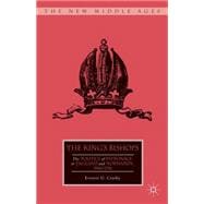 The King's Bishops The Politics of Patronage in England and Normandy, 1066-1216