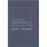 Hunger and Work in a Savage Tribe: A Functional Study of Nutrition Among the Southern Bantu