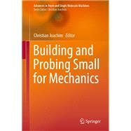 Building and Probing Small for Mechanics