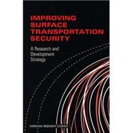 Improving Surface Transportation Security : A Research and Development Strategy