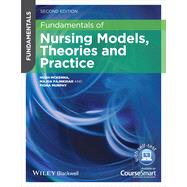 Fundamentals of Nursing Models, Theories and Practice with Wiley E-Text