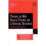 There is No Such Thing as a Social Science: In Defence of Peter Winch