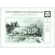 That Ribbon of Highway III : Highway 99 Through the Pacific Northwest