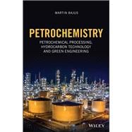 Petrochemistry Petrochemical Processing, Hydrocarbon Technology and Green Engineering