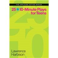 25 10-minute Plays for Teens