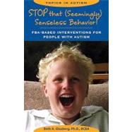 Stop That (Seemingly) Senseless Behavior! : FBA-based Interventions for People with Autism