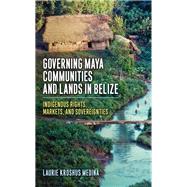 Governing Maya Communities and Lands in Belize