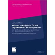 Wissen Managen in Furmal Organisierten Sozialsystemen