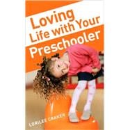 Loving Life with Your Preschooler