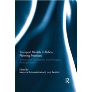 Transport Models in Urban Planning Practices: Tensions and Opportunities in a Changing Planning Context