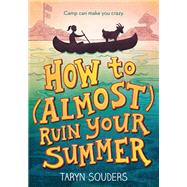 How to (Almost) Ruin Your Summer