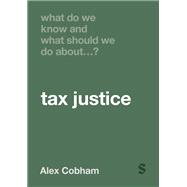 What Do We Know and What Should We Do About Tax Justice?