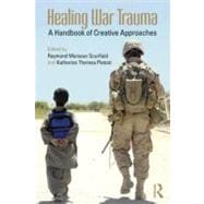 Healing War Trauma: A Handbook of Creative Approaches