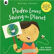 Pedro Loves Saving the Planet A Fact-filled Adventure Bursting with Ideas!