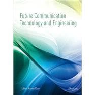 Future Communication Technology and Engineering: Proceedings of the 2014 International Conference on Future Communication Technology and Engineering (FCTE 2014), Shenzhen, China, 16-17 November 2014
