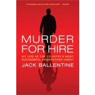 Murder for Hire My Life As the Country's Most Successful Undercover Agent