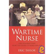 Wartime Nurse : One Hundred Years from the Crimea to Korea, 1854-1954