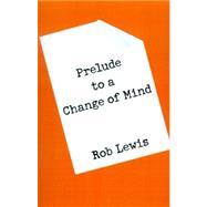 Prelude to a Change of Mind
