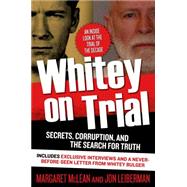 Whitey on Trial Secrets, Corruption, and the Search for Truth