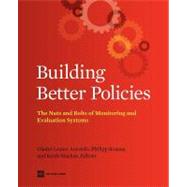 Building Better Policies The Nuts and Bolts of Monitoring and Evaluation Systems
