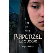 Rapunzel Let Down: A Fairy Tale Retold