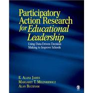 Participatory Action Research for Educational Leadership : Using Data-Driven Decision Making to Improve Schools