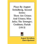 Plays by August Strindberg, Second Series : There Are Crimes and Crimes; Miss Julia; the Stronger; Creditors; Pariah (1913)