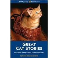 Great Cat Stories : Inspirational Tales about Exceptional Cats