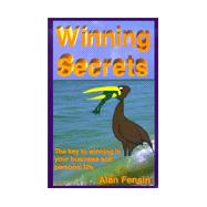 Winning Secrets : The Key to Winning in Your Business and Personal Life