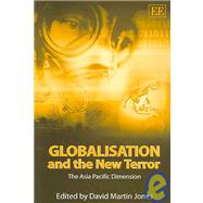 Globalisation and the New Terror : The Asia Pacific Dimension