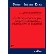 Conflits sur/dans la langue : perspectives linguistiques, argumentatives et discursives