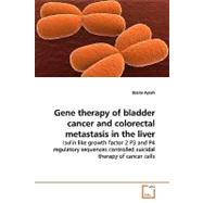 Gene Therapy of Bladder Cancer and Colorectal Metastasis in the Liver