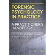 Forensic Psychology in Practice A Practitioner's Handbook