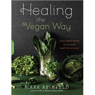 Healing the Vegan Way Plant-Based Eating for Optimal Health and Wellness