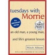 Tuesdays with Morrie An Old Man, A Young Man and Life's Greatest Lesson